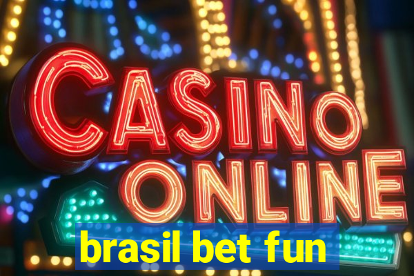 brasil bet fun